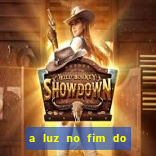 a luz no fim do mundo filme completo dublado